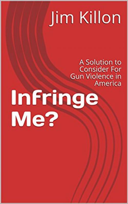 Cover of the book Infringe Me? by Jim Killon, Kobo Books