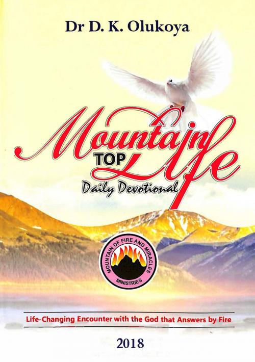 Cover of the book Mountain Top Life Daily Devotional 2018 by Dr. D. K. Olukoya, Mountain of Fire and Miracles Ministries
