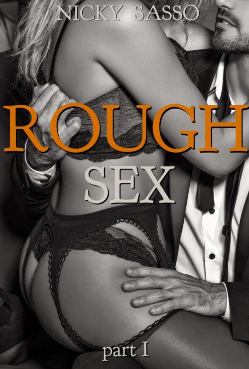 Cover of the book Rough Sex by Nicky Sasso, Nicky Sasso