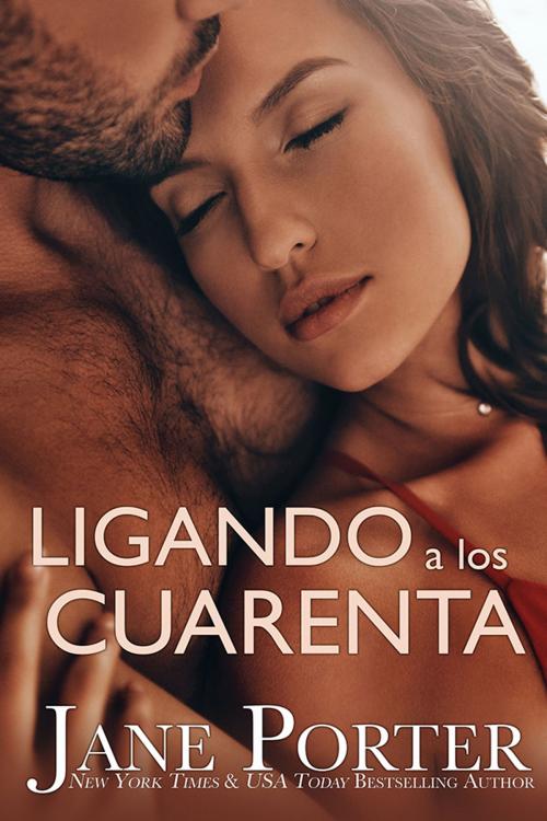 Cover of the book Ligando a Los Cuarenta by Jane Porter, Tule Publishing Group, LLC