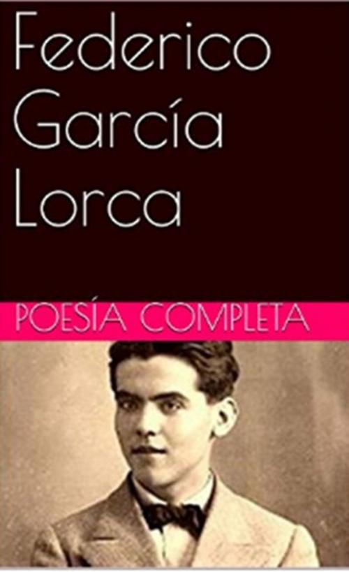 Cover of the book Poesía Completa by Federico García Lorca, Editorial Chicuco