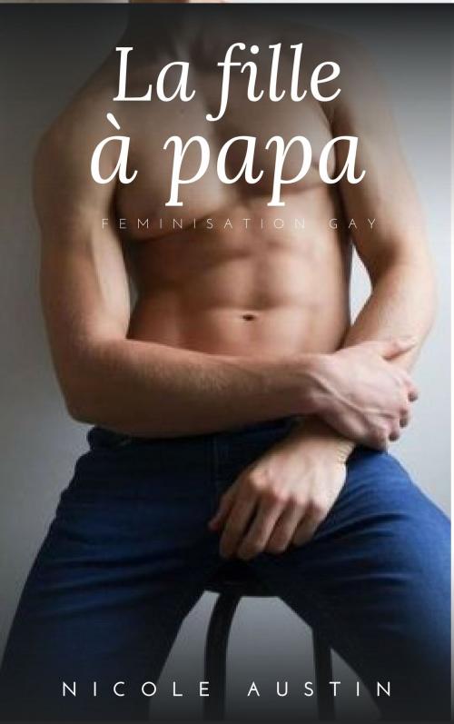 Cover of the book La fille à papa by Nicole Austin, NA Edition