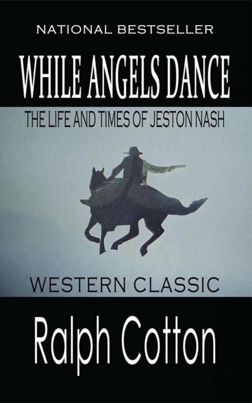 Cover of the book While Angels Dance by Ralph Cotton, Cotton-Branch Publishing