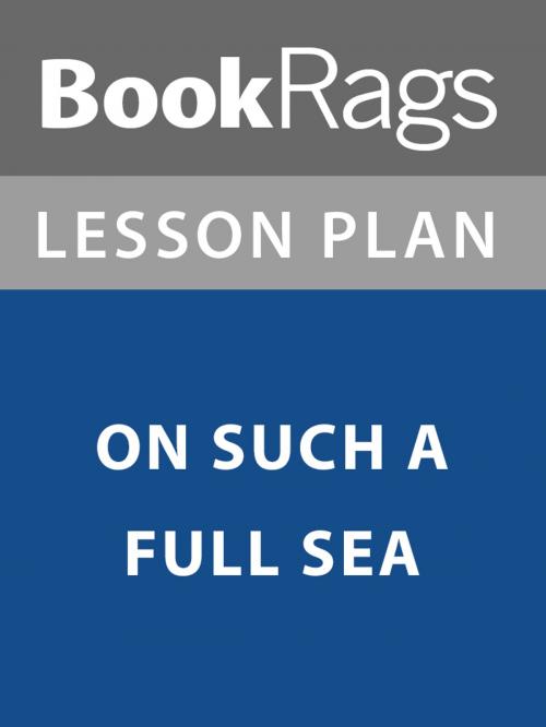 Cover of the book Lesson Plan: On Such a Full Sea by BookRags, BookRags