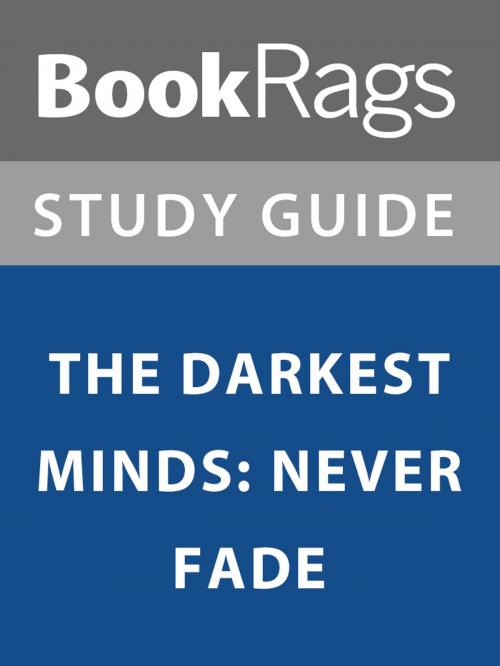 Cover of the book Summary & Study Guide: The Darkest Minds: Never Fade by BookRags, BookRags