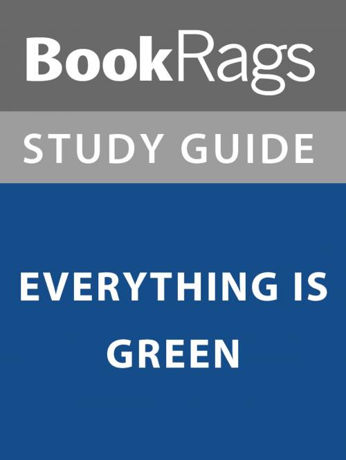 Cover of the book Summary & Study Guide: Everything is Green by BookRags, BookRags