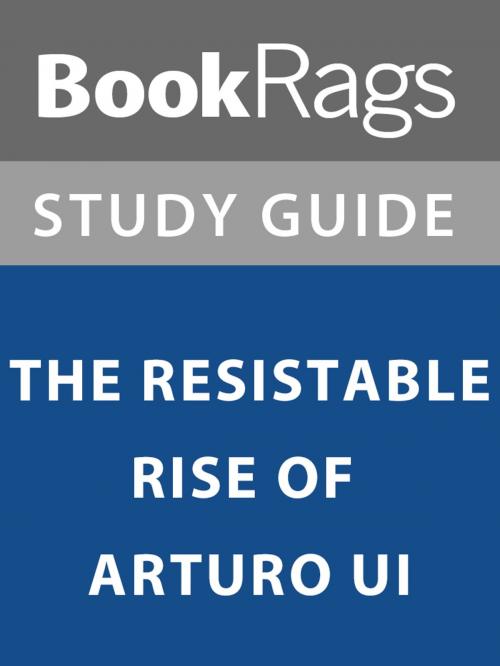 Cover of the book Summary & Study Guide: The Resistable Rise of Arturo Ui by BookRags, BookRags