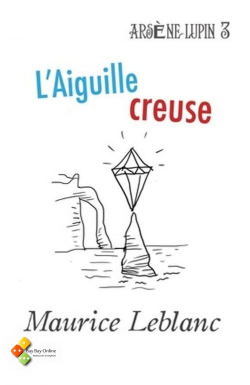 Cover of the book L'Aiguille creuse by Maurice Leblanc, Bay Bay Online Books | L&D edition