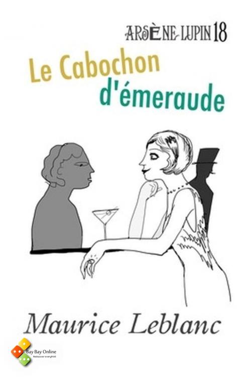 Cover of the book Le Cabochon d'émeraude by Maurice Leblanc, Bay Bay Online Books | L&D edition