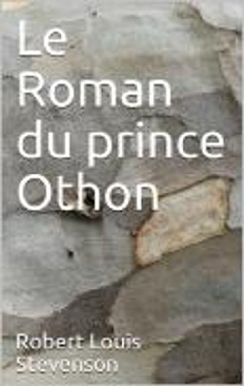 Cover of the book Le Roman du prince Othon by Robert Louis Stevenson, Egerton Castle, CP