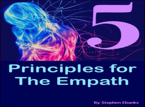 Cover of the book 5 Principles for the Empath by Stephen Ebanks, Stephen Ebanks
