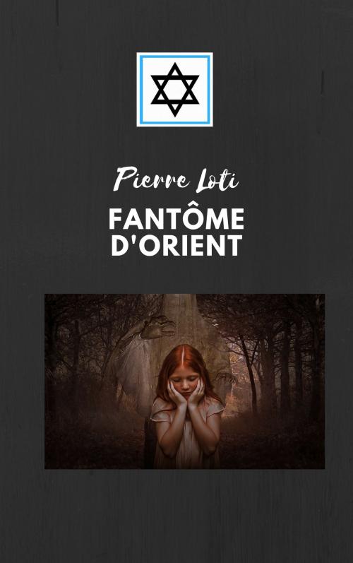 Cover of the book FANTÔME D'ORIENT by Pierre Loti, Jwarlal