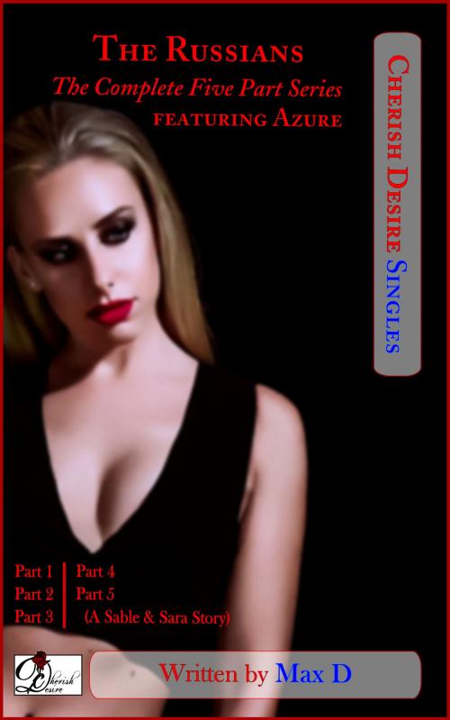 Cover of the book The Russians (The Complete Five Part Series) featuring Azure by Max D, Cherish Desire