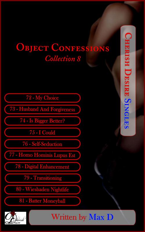 Cover of the book Object Confessions Collection 8 by Max D, Cherish Desire