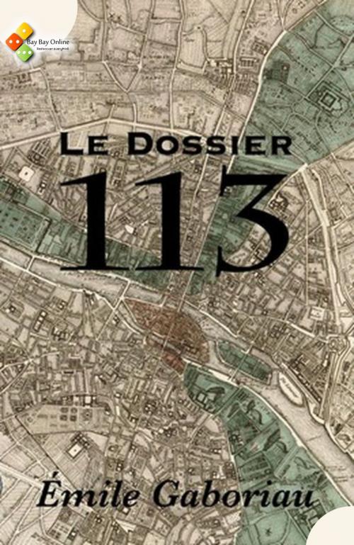 Cover of the book Le Dossier 113 by Émile Gaboriau, Bay Bay Online Books