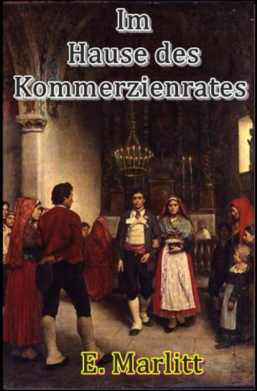 Cover of the book Im Hause des Kommerzienrates by E. Marlitt, Green Bird Press
