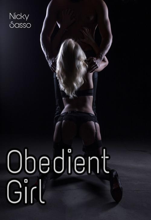 Cover of the book Obedient Girl by Nicky Sasso, Nicky Sasso