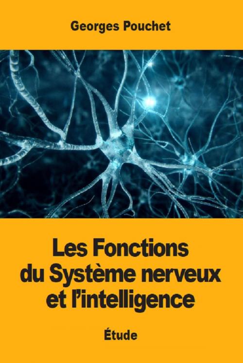 Cover of the book Les Fonctions du Système nerveux et l'intelligence by Georges Pouchet, Prodinnova