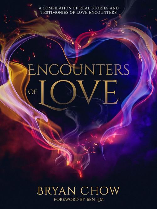 Cover of the book Encounters of Love by Bryan Chow, Bryan Chow