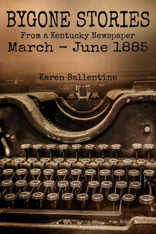 Cover of the book Bygone Stories From a Kentucky Newspaper by Karen Ballentine, Karen Ballentine