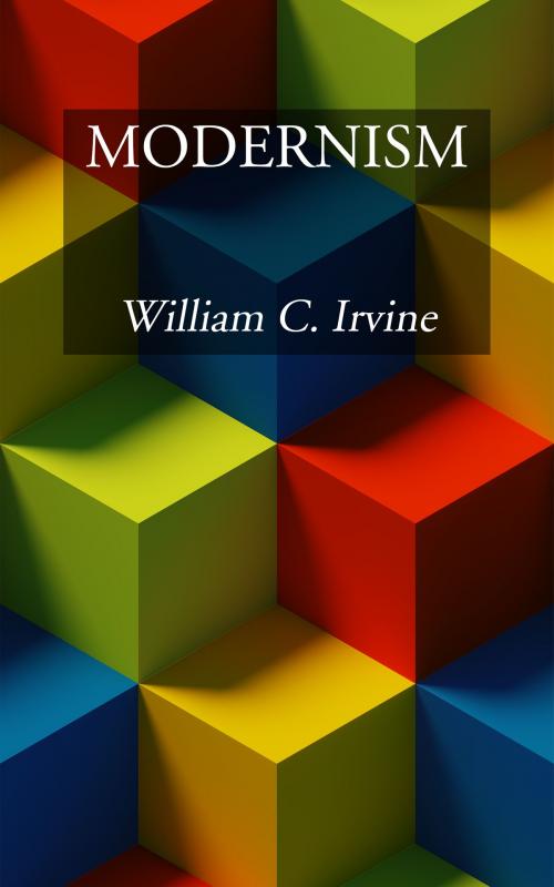 Cover of the book Modernism by William C. Irvine, CrossReach Publications