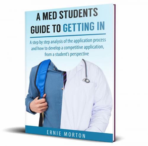 Cover of the book A Med Students Guide To Getting In by Ernie Morton, Amanda Morton LLC