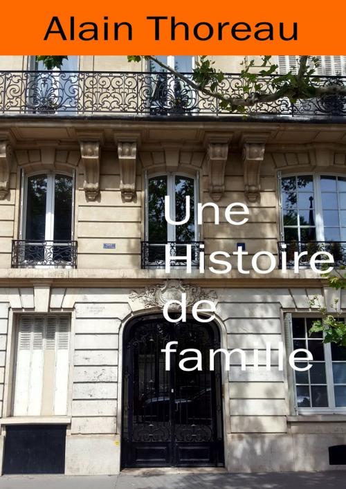 Cover of the book Une histoire de famille by Alain Thoreau, Alain Thoreau