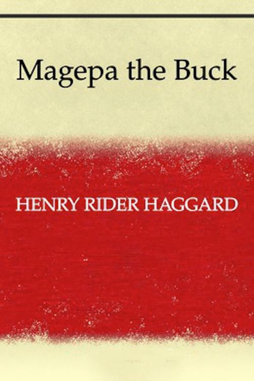 Cover of the book Magepa the Buck by Henry Rider Haggard, eBooks