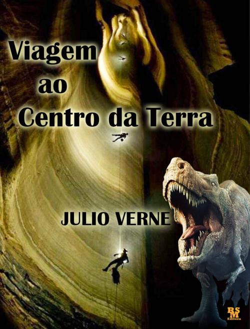 Cover of the book Viagem ao Centro Da Terra - Edição Especial Ilustrada by Julio Verne, RSM
