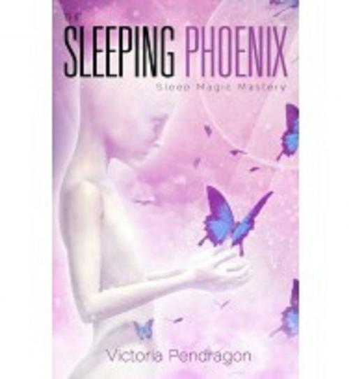 Cover of the book The Sleeping Phoenix by Victoria Pendragon, Ozark Mountain Publishing, Inc.