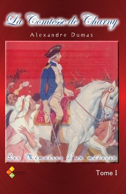 Cover of the book La Comtesse de Charny - Tome I by Alexandre Dumas, Bay Bay Online Books