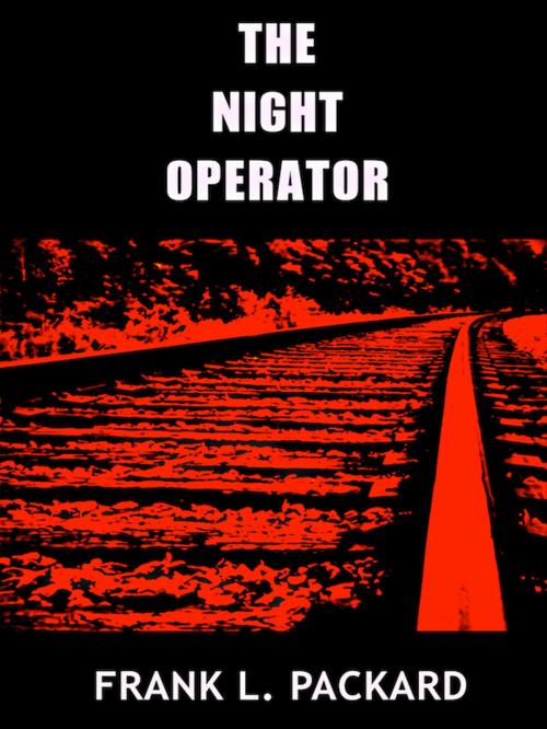 Cover of the book The Night Operator by Frank L. Packard, Editions Artisan Devereaux LLC