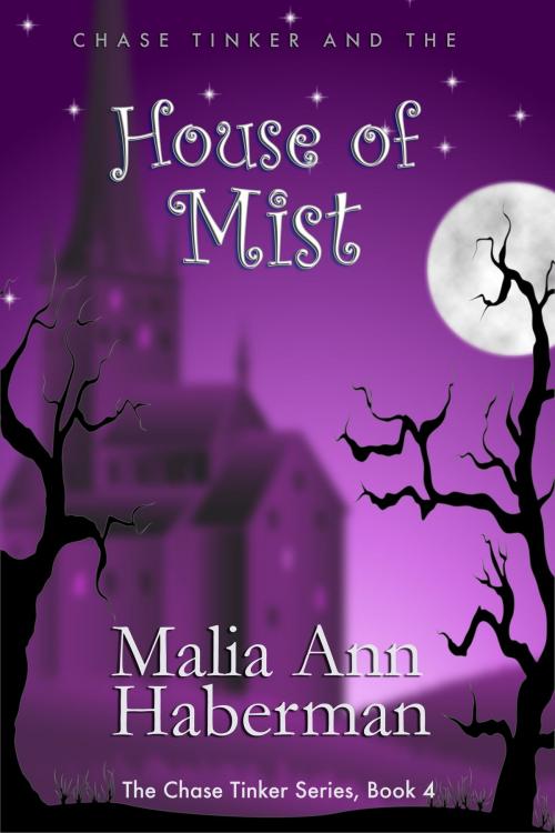 Cover of the book Chase Tinker and the HOUSE OF MIST by Malia Ann Haberman, Malia Ann Haberman