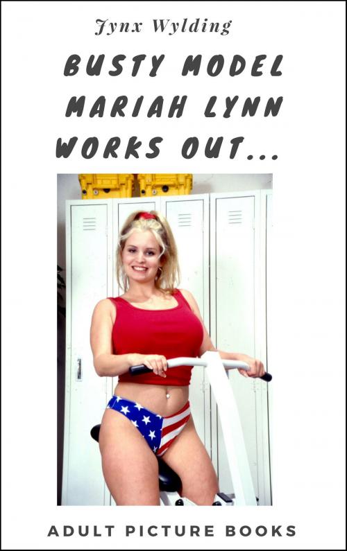 Cover of the book Busty Model Mariah Lynn Worksout by Jynx Wylding, Jynx Wylding