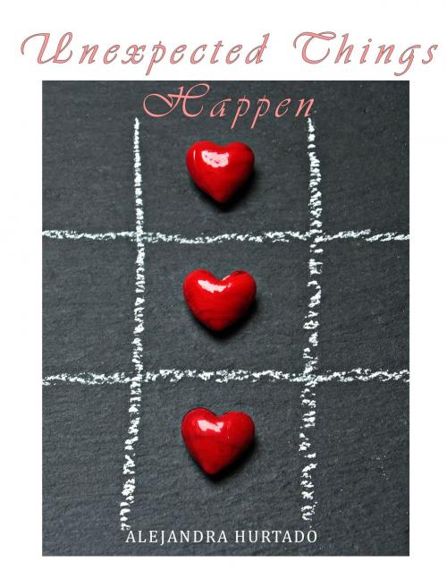 Cover of the book Unexpected Things Happen by MARIA ALEJANDRA ESCOBEDO, MARIA ALEJANDRA ESCOBEDO