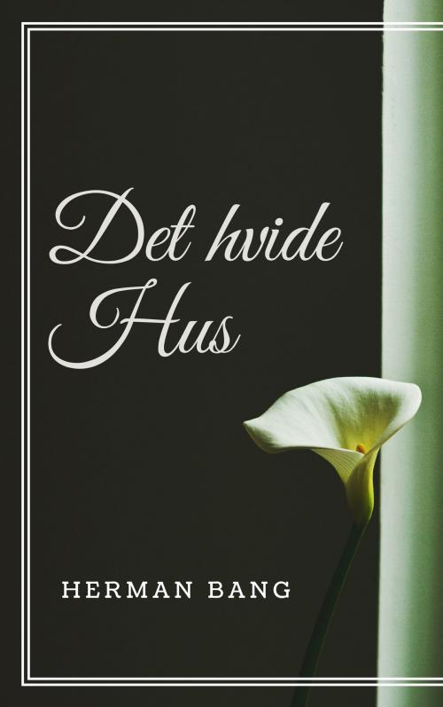 Cover of the book Det hvide Hus by Herman Bang, Consumer Oriented Ebooks Publisher