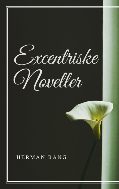 Cover of the book Excentriske Noveller by Herman Bang, Consumer Oriented Ebooks Publisher
