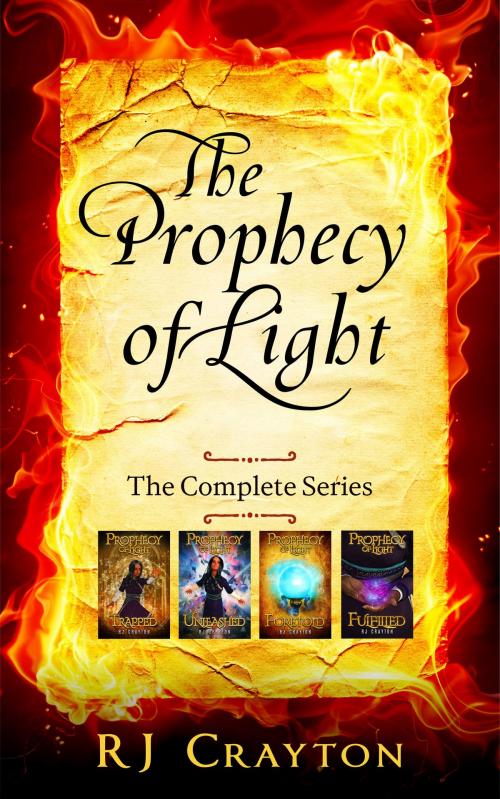 Cover of the book Prophecy of Light - The Complete Series by RJ Crayton, Ericella Press