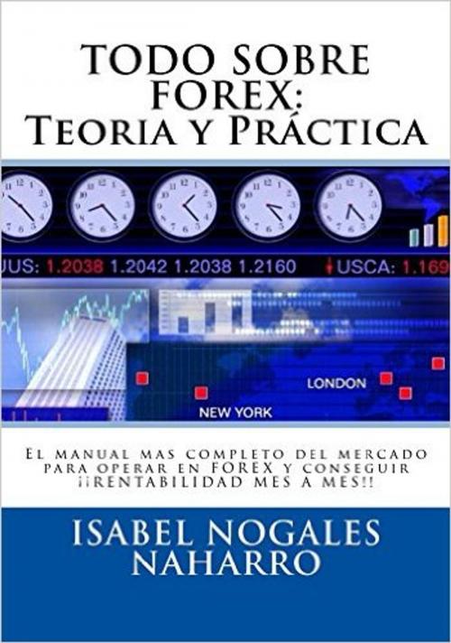Cover of the book TODO SOBRE FOREX : Teoría y Práctica 5ª EDICIÓN by Isabel Nogales Naharro, Isabel Nogales Naharro