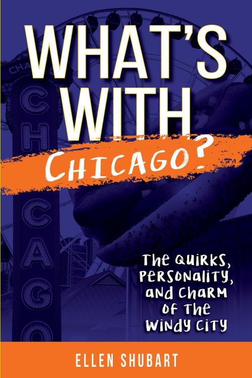 Cover of the book What's With Chicago? by Ellen Shubart, Reedy Press, LLC