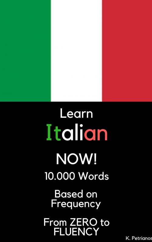 Cover of the book Learn Italian NOW! by Konstantinos Petrianos, Konstantinos Petrianos