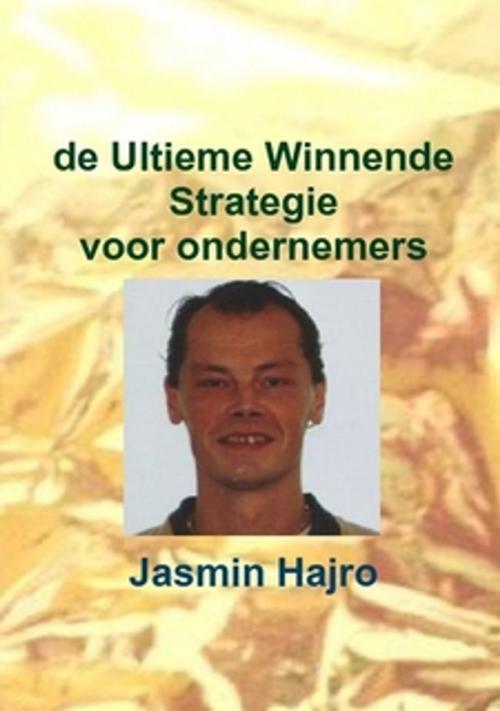 Cover of the book de Ultieme Winnende Strategie by Jasmin Hajro, Jasmin Hajro