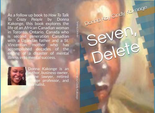Cover of the book Seven, Delete by Donna Kay Cindy Kakonge, Donna Kay Kakonge, MA, ABD, LTD.