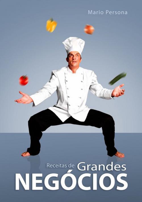 Cover of the book Receitas De Grandes Negócios by Mario Persona, Clube de Autores