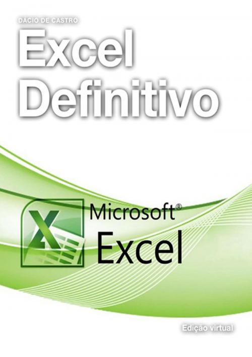 Cover of the book Excel Definitivo by Dácio De Castro, Clube de Autores