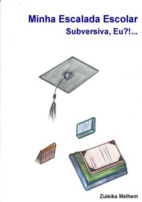 Cover of the book Minha Escalada Escolar. by Zuleika Melhem, Clube de Autores