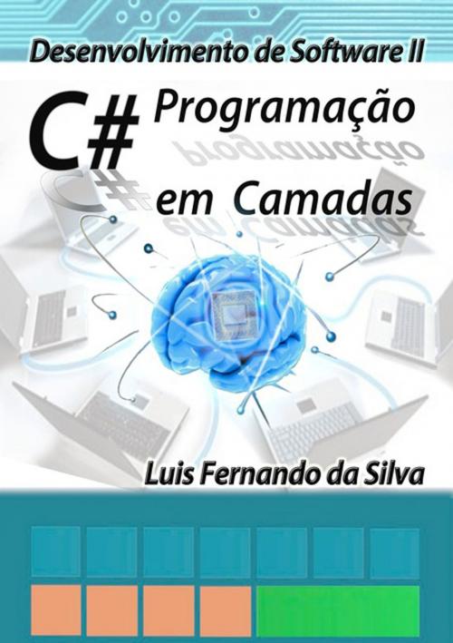 Cover of the book Desenvolvimento De Software Ii C# Programação Em Camadas by Luis Fernando Da Silva, Clube de Autores
