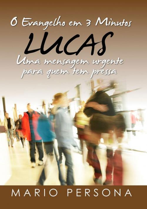 Cover of the book O Evangelho Em 3 Minutos Lucas by Mario Persona, Clube de Autores