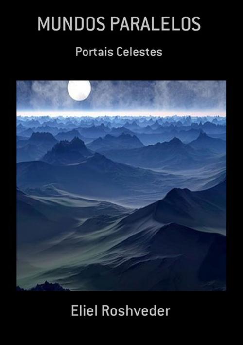 Cover of the book Mundos Paralelos by Eliel Roshveder, Clube de Autores