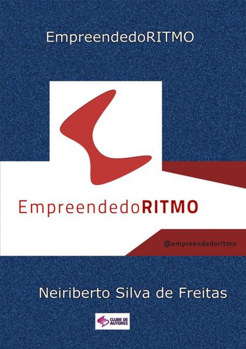 Cover of the book Empreendedo Ritmo by Neiriberto Silva De Freitas, Clube de Autores